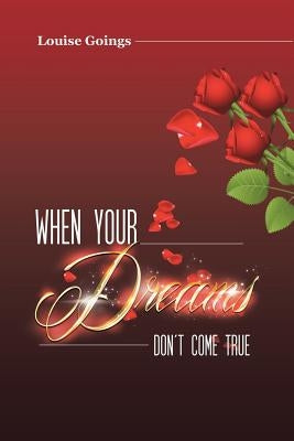 When Your Dreams Don't Come True by Goings, Louise
