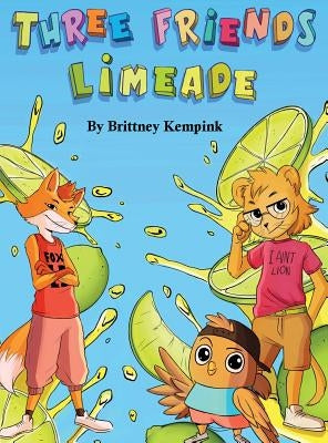 Three Friends Limeade: Friends and Business Mix Together by Kempink, Brittney