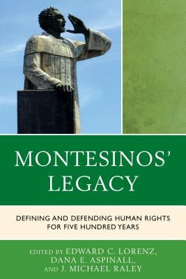 Montesinos' Legacy: Defining and Defending Human Rights for Five Hundred Years by Aspinall, Dana E.