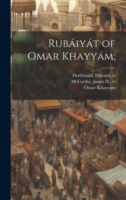 Rub疂y疸 of Omar Khayy疥; by Khayyam, Omar