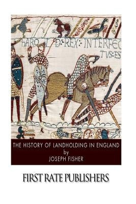The History of Landholding in England by Fisher, Joseph