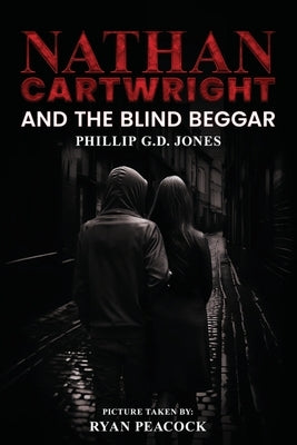 Nathan Cartwright and The Blind Beggar by G. D. Jones, Phillip
