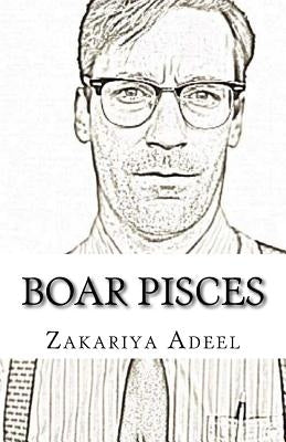 Boar Pisces: The Combined Astrology Series by Adeel, Zakariya