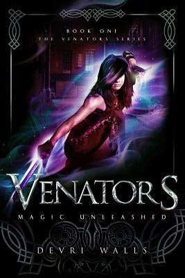 Venators: Magic Unleashed by Walls, Devri