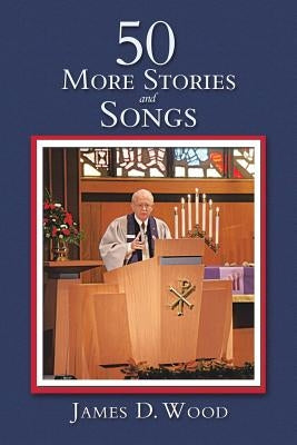 50 More Stories and Songs by D. Wood, James