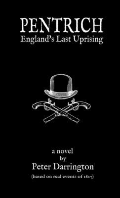 Pentrich - England's Last Uprising by Darrington, Peter