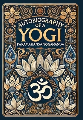 Autobiography of a Yogi (Collector's Edition) (Laminated Hardback with Jacket) by Yogananda, Paramahansa