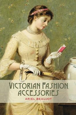 Victorian Fashion Accessories by Beaujot, Ariel