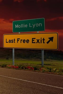 Last Free Exit by Lyon, Mollie