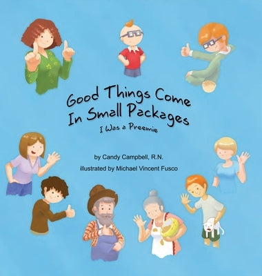 Good Things Come In Small Packages: I Was A Preemie by Campbell, Candy