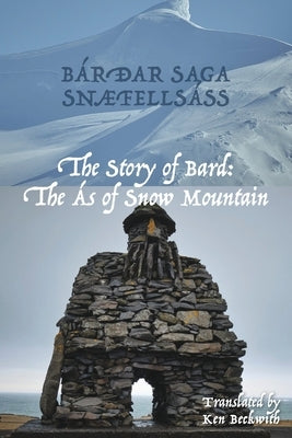The Story of Bard: The Ás of Snow Mountain by Beckwith, Ken