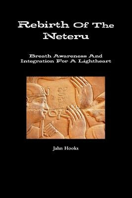 Rebirth of the Neteru by Hooks, Jahn