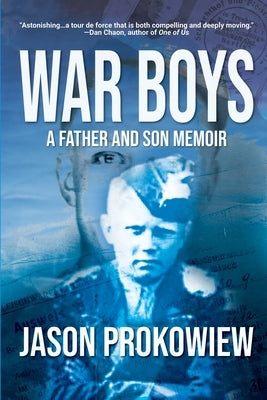 War Boys: A Father and Son Memoir by Prokowiew, Jason
