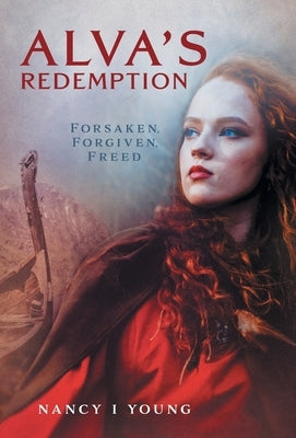 Alva's Redemption: Forsaken, Forgiven, Freed by Young, Nancy I.