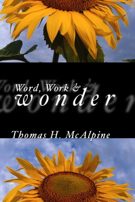 By Word, Work and Wonder by McAlpine, Thomas H.