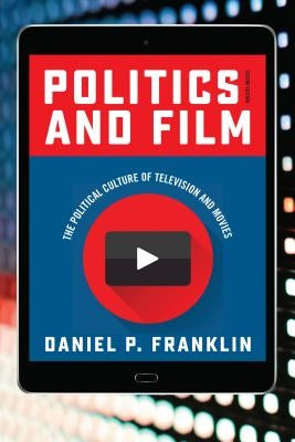Politics and Film: The Political Culture of Television and Movies by Franklin, Daniel P.