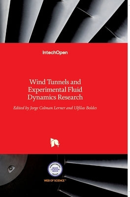 Wind Tunnels and Experimental Fluid Dynamics Research by Colman Lerner, Jorge