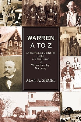 Warren A to Z: An Entertaining Guidebook to the 275 Year History of Warren Township, New Jersey by Siegel, Alan a.