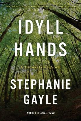 Idyll Hands, 3: A Thomas Lynch Novel by Gayle, Stephanie