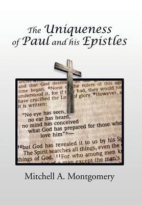 The Uniqueness of Paul and His Epistles by Montgomery, Mitchell a.