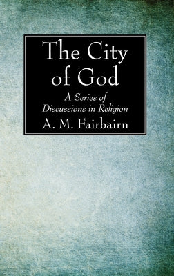 The City of God by Fairbairn, A. M.