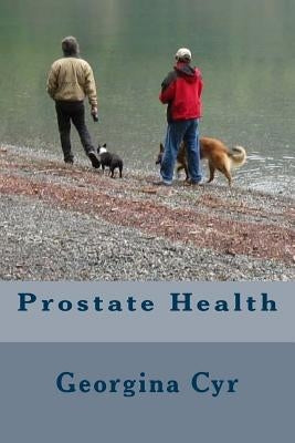 Prostate Health by Cyr, Georgina
