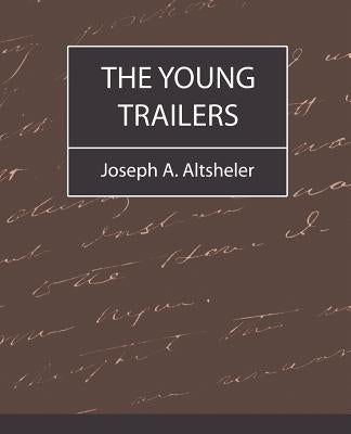 The Young Trailers by Joseph a. Altsheler, A. Altsheler