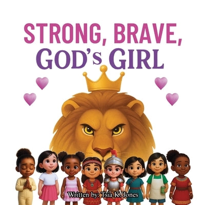 Strong, Brave, God's Girl by Jones, Tsia K.
