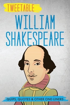 Tweetable William Shakespeare: Quips, Quotes & Other One-Liners by Press, Infotainment