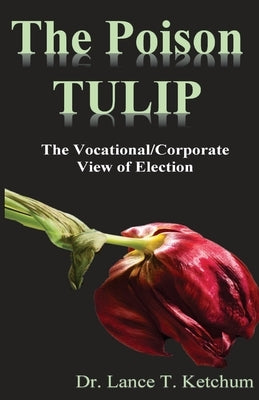 The Poison Tulip by Ketchum, Lance T.