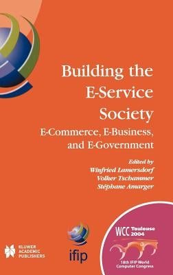 Building the E-Service Society: E-Commerce, E-Business, and E-Government by Lamersdorf, Winfried