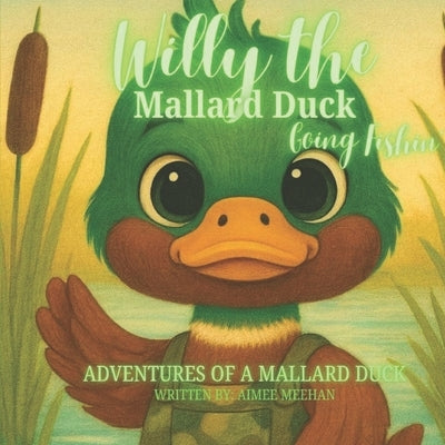 Willy the Mallard Duck: Going Fishin' by Meehan, Aimee