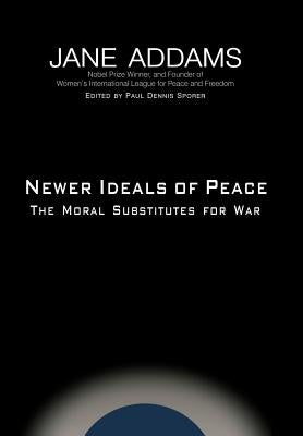 Newer Ideals of Peace by Addams, Jane