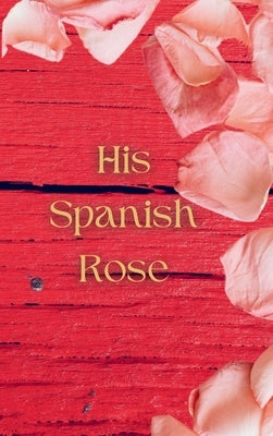 His Spanish Rose by Ballew, L.