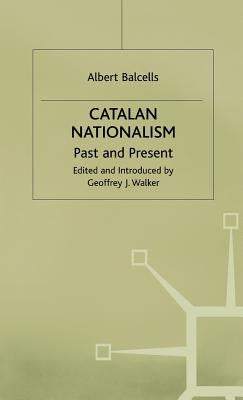 Catalan Nationalism: Past and Present by Balcells, Albert