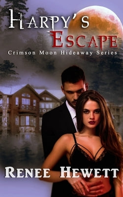 Crimson Moon Hideaway: Harpy's Escape by Hideaway, Crimson Moon