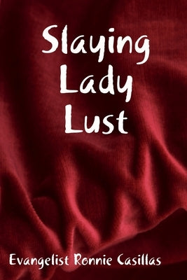 Slaying Lady Lust by Casillas, Evangelist Ronnie