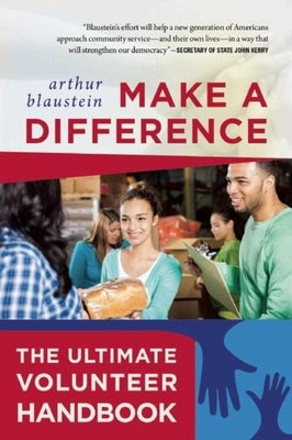 Make a Difference: The Ultimate Volunteer Handbook by Blaustein, Arthur