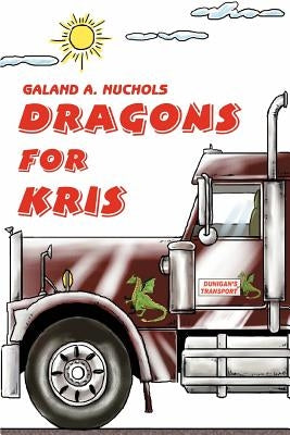Dragons for Kris by Nuchols, Galand A.