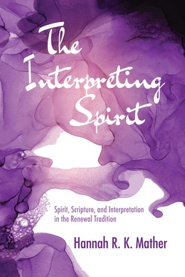 The Interpreting Spirit by Mather, Hannah R. K.