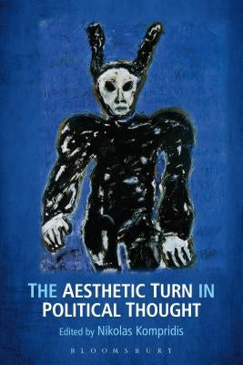 The Aesthetic Turn in Political Thought by Kompridis, Nikolas