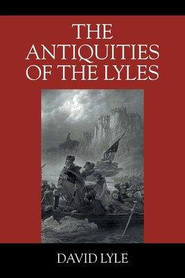 The Antiquities of the Lyles by Lyle, David