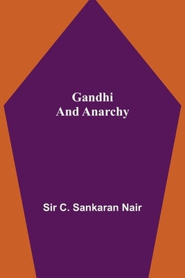 Gandhi and Anarchy by C. Sankaran Nair