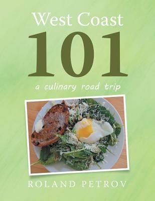 West Coast 101: a culinary road trip by Petrov, Roland