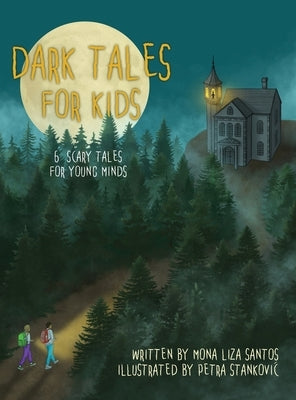 Dark Tales for Kids: 6 Scary Tales for Young Minds by Santos, Mona Liza