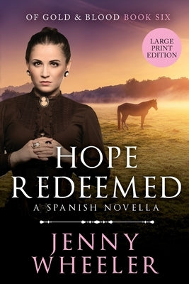 Hope Redeemed, Large Print Edition #6 Of Gold & Blood by Wheeler, Jenny