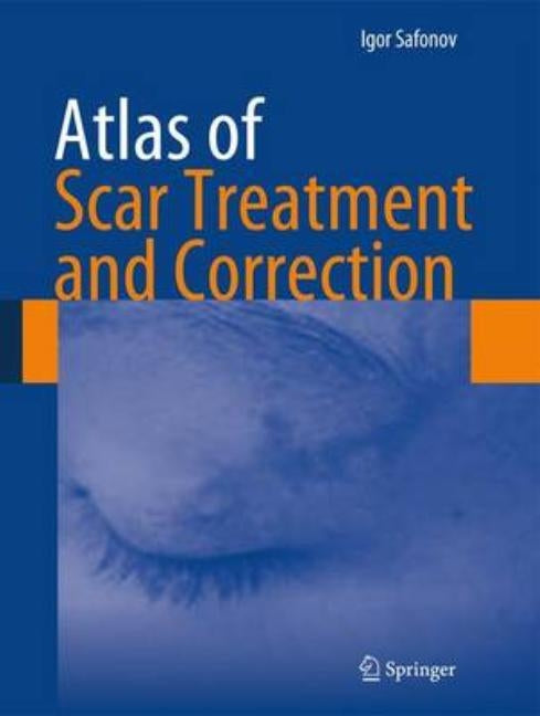 Atlas of Scar Treatment and Correction by Safonov, Igor