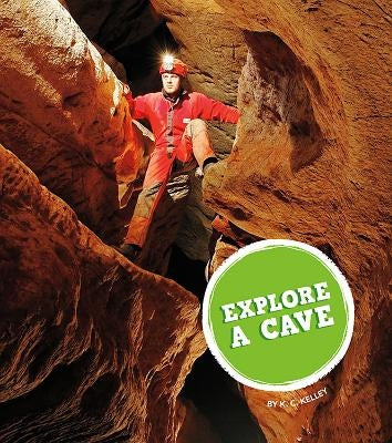 Explore a Cave by Kelley, K. C.