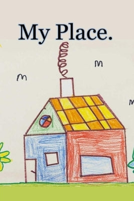 My Place: Where I live and what I do. by Booysen, Linda
