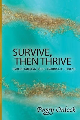 Survive: Then Thrive by Onlock, Peggy